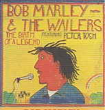 Marley, Bob (Bob Marley) & The Wailers (Bob Marley & The Wailers) - The Birth of a Legend