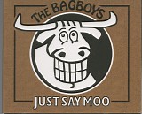 The Bagboys - Just Say Moo