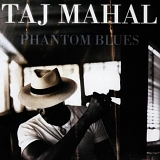 Mahal, Taj (Taj Mahal) - Phantom Blues
