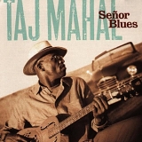 Taj Mahal - Senor Blues