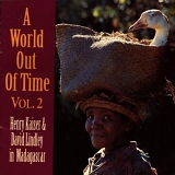 Kaiser, Henry (Henry Kaiser) & David Lindley - A World Out of Time: Henry Kaiser & David Lindley in Madagascar, Vol. 2