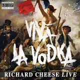 Cheese, Richard (Richard Cheese) - Viva La Vodka