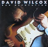David Wilcox - Bad Reputation