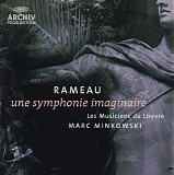 Marc Minkowski & Les Musiciens du Louvre - Rameau â€¢ Une symphonie imaginaire