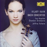 Hilary Hahn, Los Angeles Chamber Orchestra, The & Jeffrey Kahane - Bach â€¢ Concertos