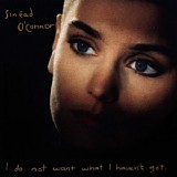 Sinead O'Connor - I Do Not Want What I Haven't Got