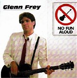 Glenn Frey - No Fun Aloud