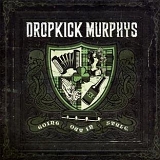 Dropkick Murphys - Going Out In Style