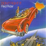 Red Rider - Don't Fight It