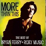 Roxy Music & Bryan Ferry - More Than This (best Of)