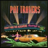 Pat Travers - Don't Feed The Alligators