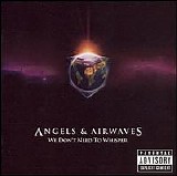 Angels & Airwaves - We Don't Need to Whisper
