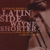 Conrad Herwig - The Latin Side Of Wayne Shorter