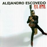 Alejandro Escovedo - Real Animal