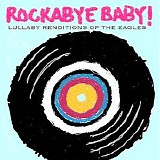 Rockabye Baby! - Lullaby Renditions Of The Eagles