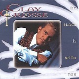 Clay Crosse - My Place Is With You