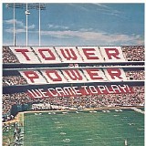 Tower of Power - We Came to Play