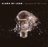 Kings of Leon - Because of the Times