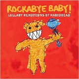 Rockabye Baby! - Lullaby Renditions of Radiohead
