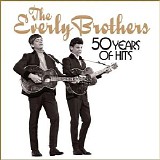 The Everly Brothers - 50 Years Of Hits