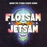 Flotsam And Jetsam - When The Storm Comes Down