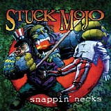 Stuck Mojo - Snappin' Necks [Bonus Tracks]