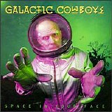 Galactic Cowboys - Space in Your Face