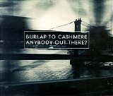 Burlap to Cashmere - Anybody Out There?