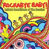 Rockabye Baby! - Lullaby Renditions Of The Beatles