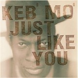 Keb' Mo' - Just Like You