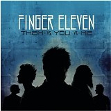 Finger Eleven - Them VS. You VS. Me