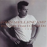 John Mellencamp - The Best That I Could Do (1978-1988)