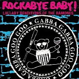Rockabye Baby! - Lullaby Renditions of the Ramones