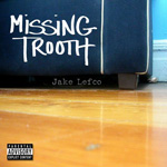 Jake Lefco - Missing Trooth