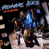 Hericane Alice - Tear The House Down