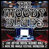 The Moody Blues - Live at the Royal Albert Hall With The World Festival Orchestra