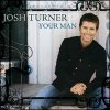 Josh Turner - Your Man