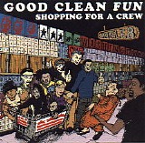 Good Clean Fun - Shopping For A Crew
