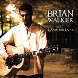 Brian Walker - Lookin' for Light