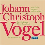Bayerische Kammerphilharmonie / Reinhard Goebel - Vogel: 3 Symphonies