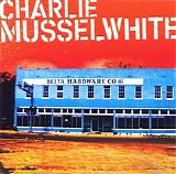 Charlie Musselwhite - Delta Hardware