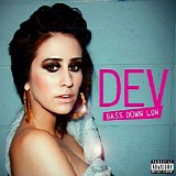 Dev - Bass Down Low (Explicit Version)