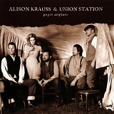 Alison Krauss & Union Station - Paper Airplane