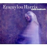 Emmylou Harris - Hard Bargain