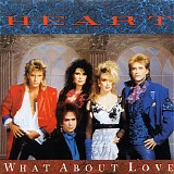 Heart - What About Love