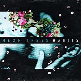 Neon Trees - Habits (Bonus Track Version)