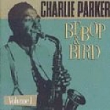 Charlie Parker - Bebop & Bird, Volume I