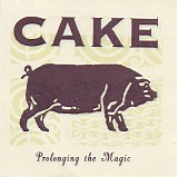 Cake - Prolonging The Magic