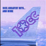 10cc - Greatest Hits... and More