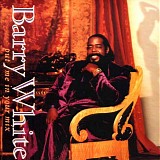 Barry White - Put Me In Your Mix